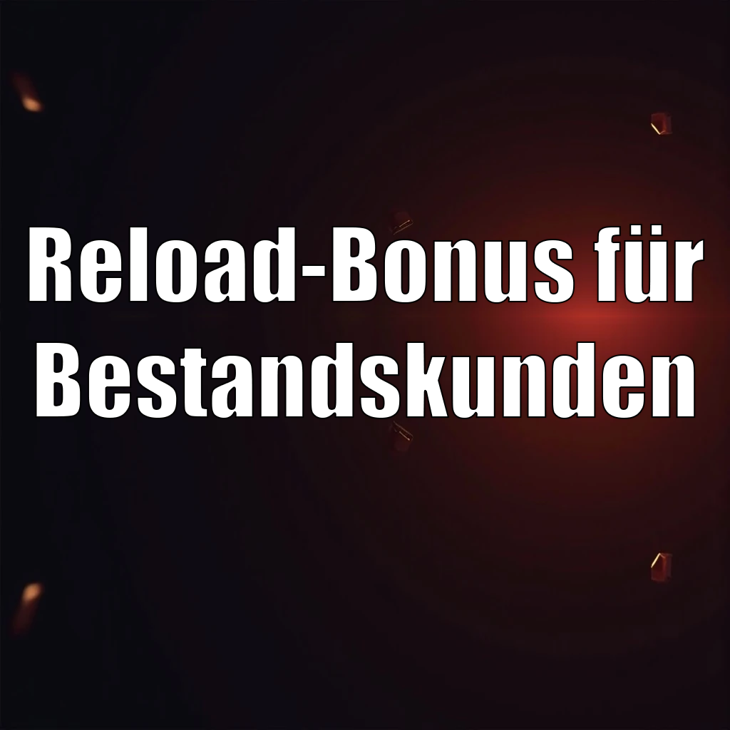 Reload-Bonus für Bestandskunden